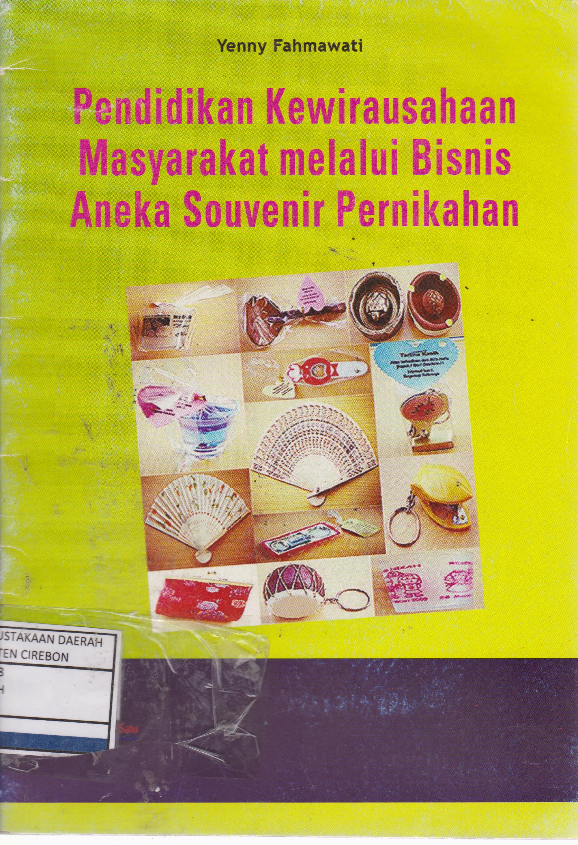 Cover Pendidikan kewirausahaan masyarakat melalui bisnis aneka souvenir pernikahan / Penulis, Yenny Fahmawati