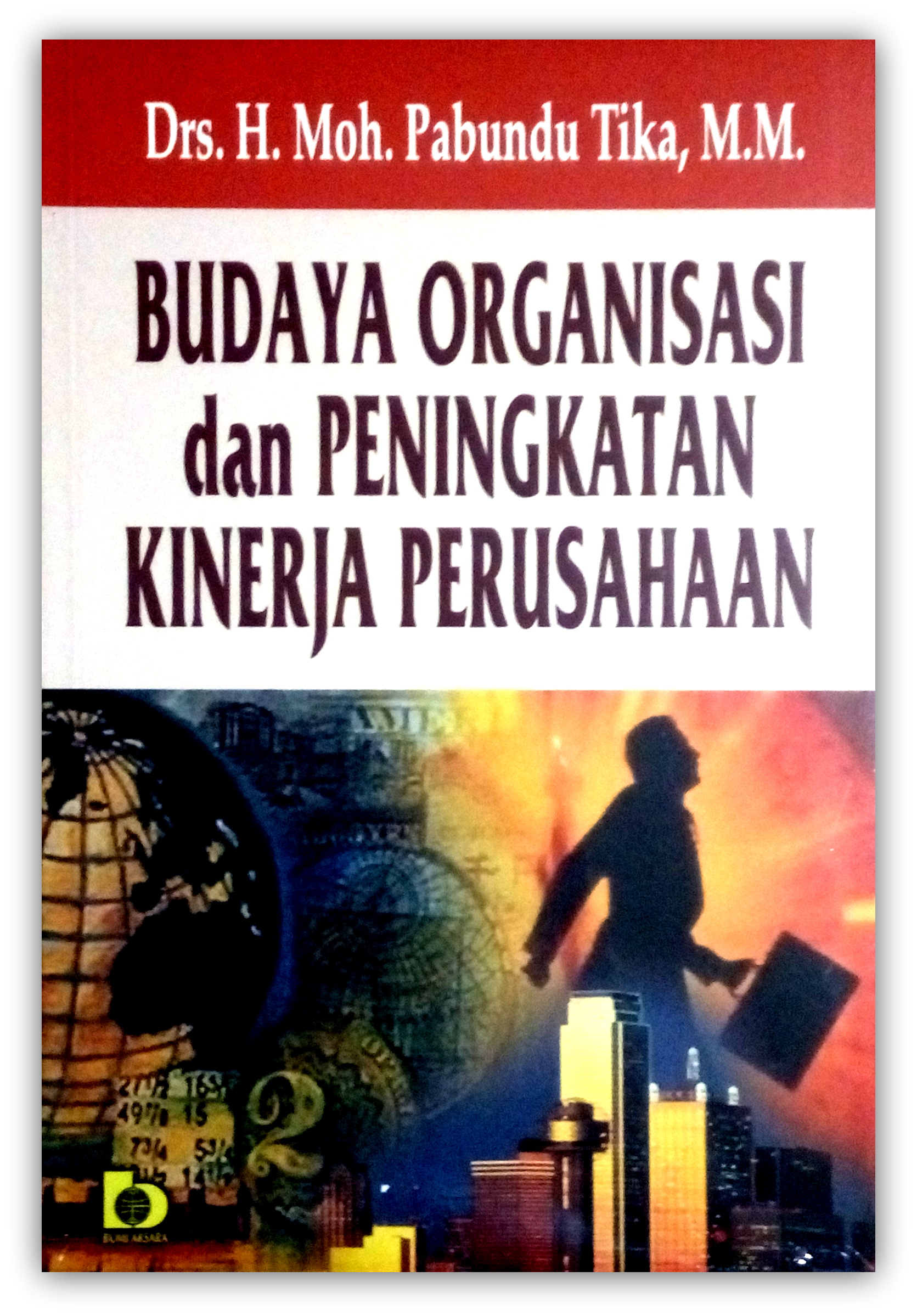 Cover Budaya organisasi dan peningkatan kinerja perusahaan / Penulis,H. Moh. Pabundu Tika