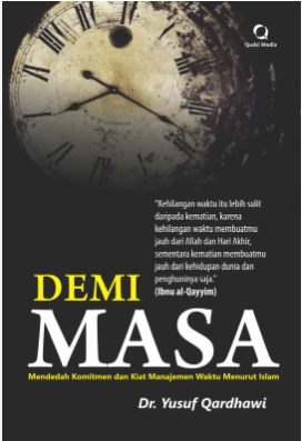 Cover Demi Masa membedah komitmen dan kiat manajemen waktu menurut islam / Yusuf Qardhawi