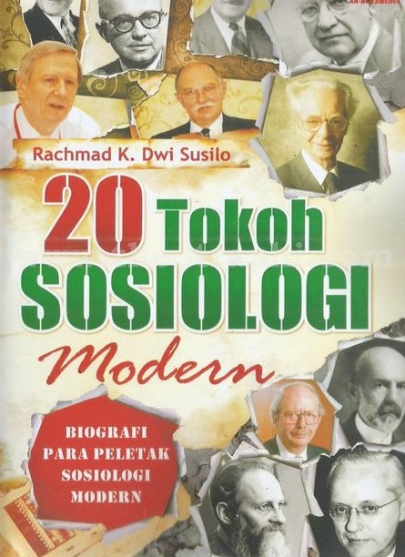 Cover 20 tokoh sosiologi modern :  biografi para peletak sosiologi modern / Rachmad K. Dwi Susilo ; editor, Abdul Qodir Shaleh