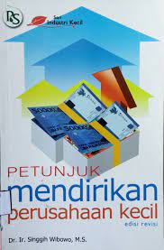 Cover Petunjuk mendirikan perusahaan kecil edisi revisi / Penulis, Singgih Wibowo