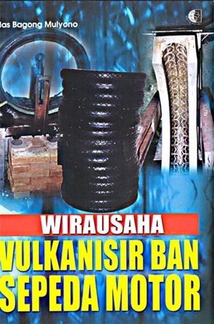 Cover Wirausaha vulkanisir ban sepeda motor / Penulis, Mas Bagong Mulyono