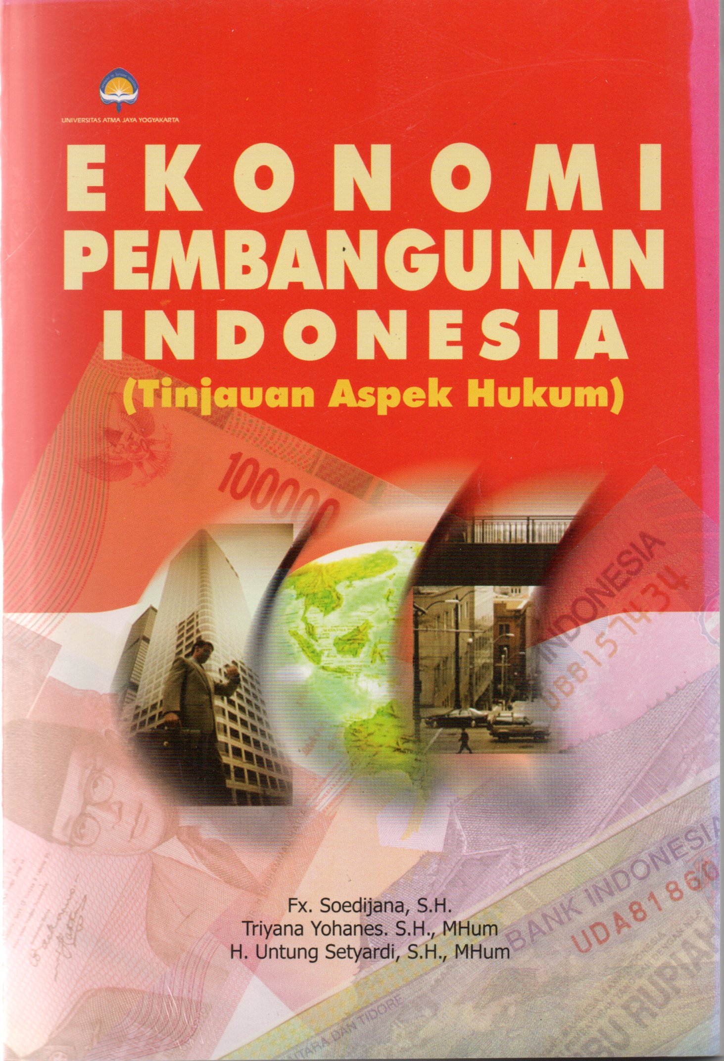 Cover Ekonomi pembangunan Indonesia :  (tinjauan aspek hukum) / Penulis, FX. Soedijana, Triyana Yohanes, H. Untung Setyardi