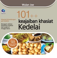 Cover 101++ keajaiban khasiat kedelai / Wulan Joe ; editor : Benedicta Rini W.