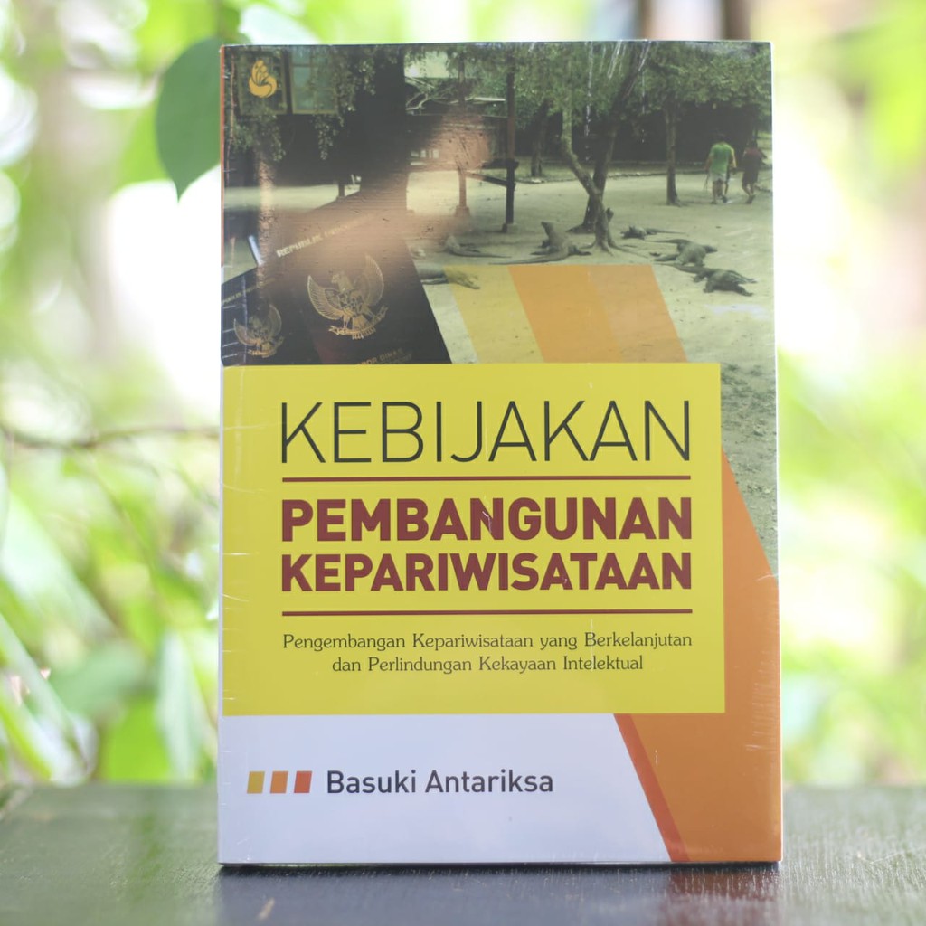 Cover Kebijakan pembangunan kepariwisataan :  pengembangan kepariwisataan yang berkelanjutan dan perlindungan kekayaan intelektual / Penulis, Basuki Antariksa