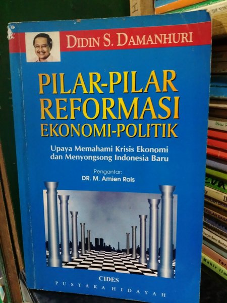 Cover Pilar-pilar reformasi ekonomi politik upaya memahami krisis ekonomi dan menyongsong Indonesia baru / Penulis, Didin S Damanhuri