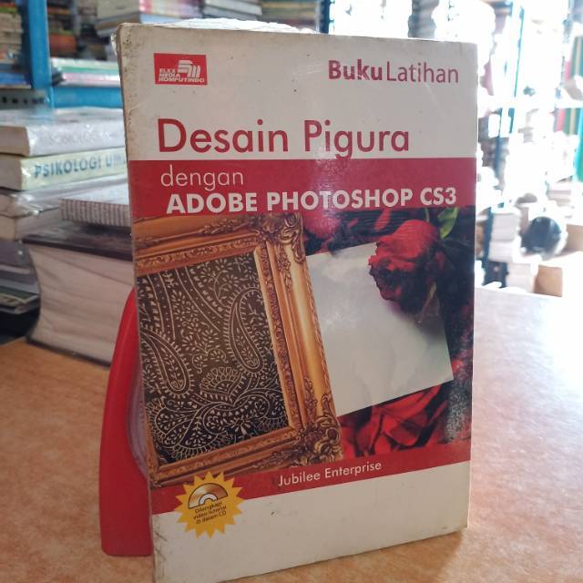 Cover Desain pigura dengan adobe photoshop CS3 :  buku latihan / Jubilee Enterprise