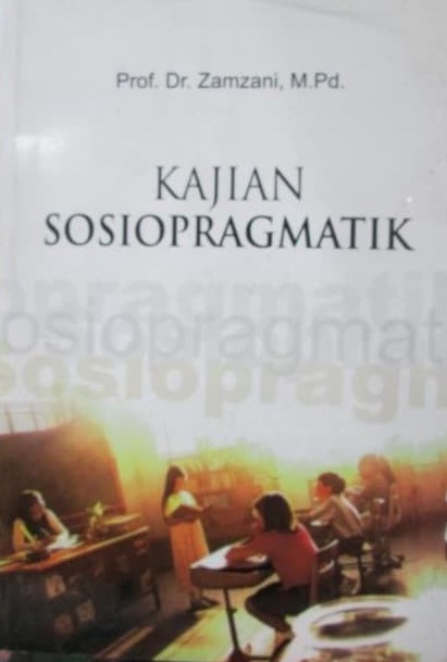 Cover Kajian sosiopragmatik / Zamzani ; editor, Purwadi Hariwijaya