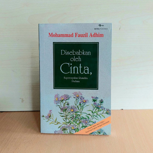 Cover Disebabkan oleh cinta, kupercayakan rumahku padamu / Moh. Fausil Adhim
