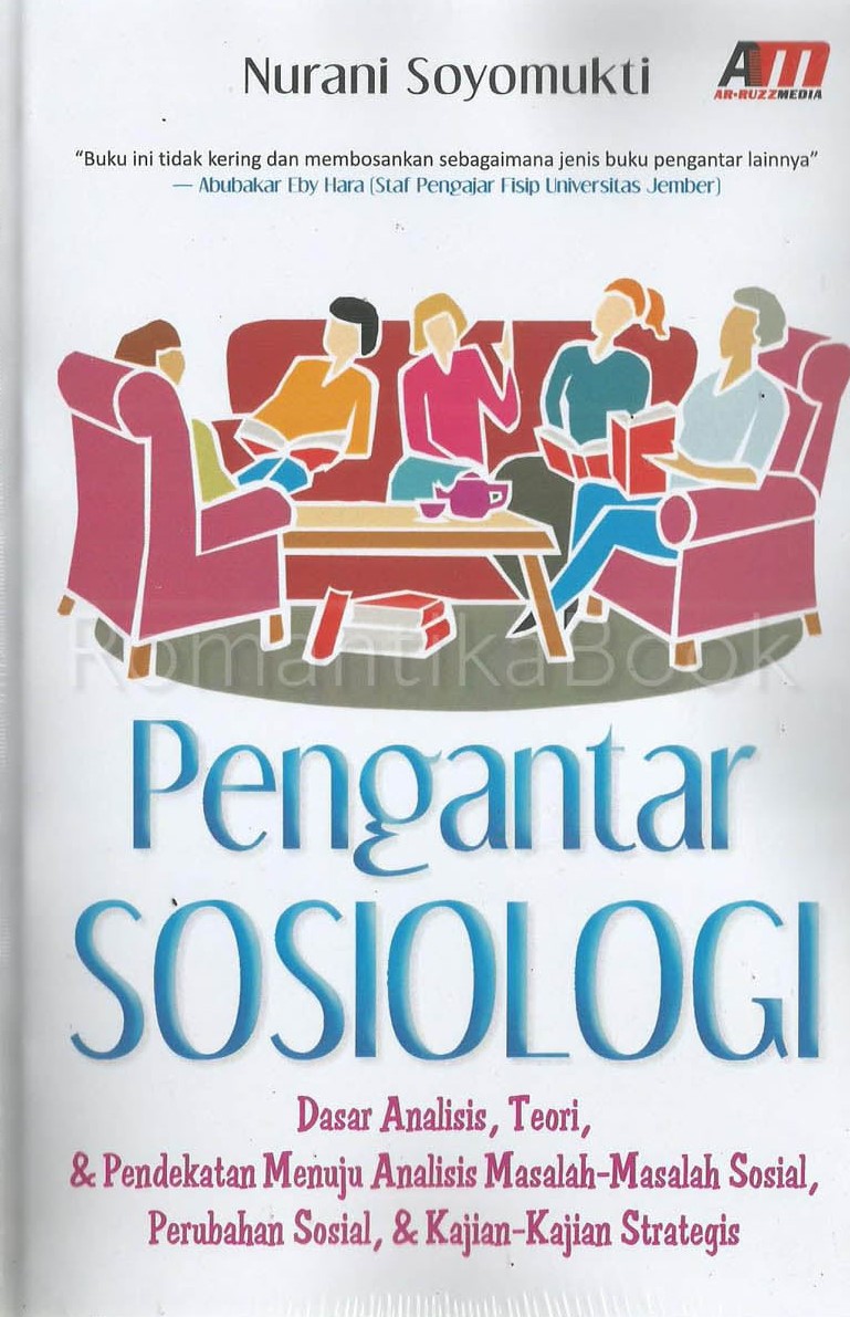 Cover Pengantar sosiologi dasar analisis, teori dan pendekatan menuju analisis, masalah-masalah sosial, perubahan sosial, dan kajian strategi / Nurani Soyomukti