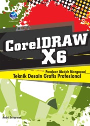 Cover Coreldraw X6 Panduan Mudah Menguasai teknik Desain Grafis Profesional / Andri Setyawan
