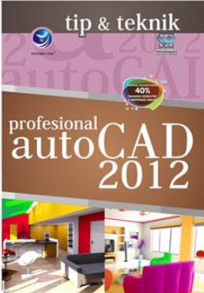 Cover Tip & teknik profesional autocad 2012