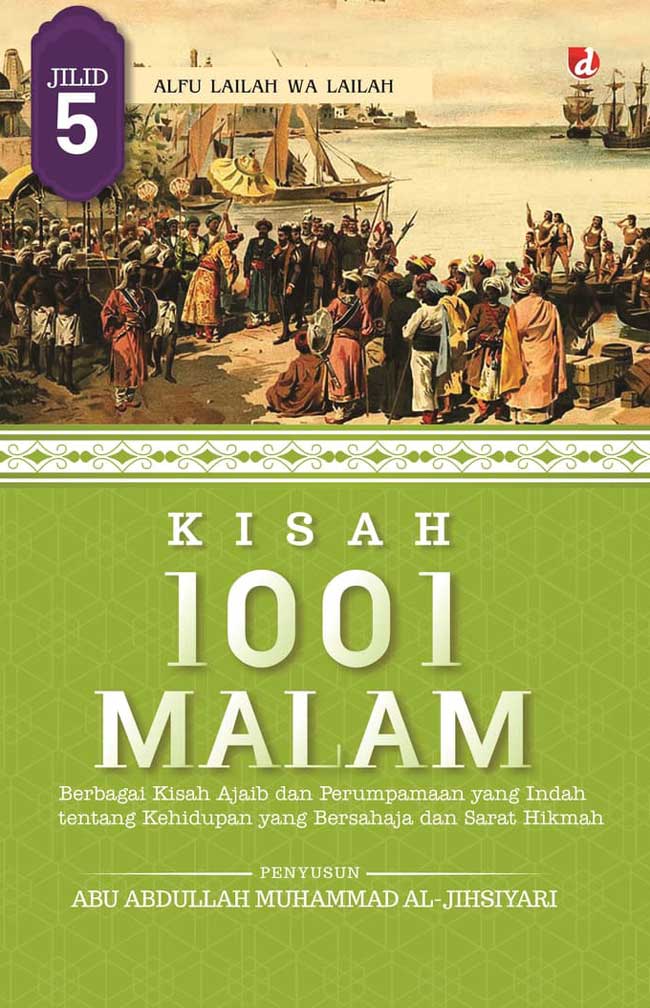 Cover Kisah 1001 malam jilid 5 / penyusun, Abu Abdullah Muhammad al-Jihsiyari; penerjemah, Muhammad Halabi; penyunting, Muhammad Ali Fakih