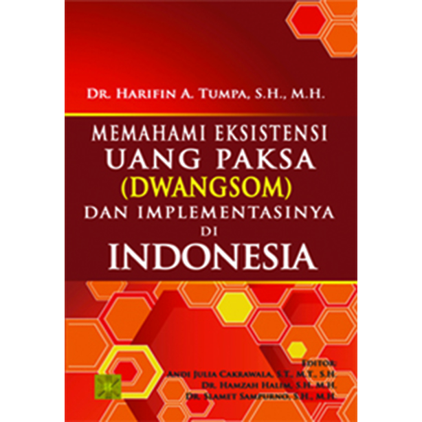 Cover Memahami eksistensi uang paksa (Dwangsom ) dan implementasinya di Indonesia / Penulis, Harifin A. Tumpa