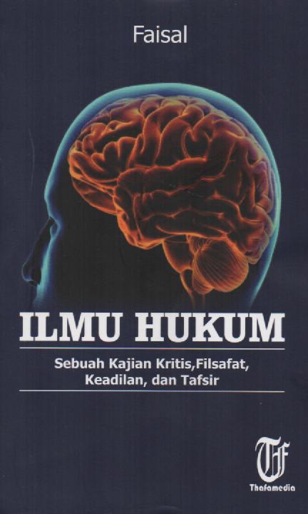 Cover Ilmu hukum sebuah kajian kritis filsafat keadilan dan tafsir / Penulis, Faisal