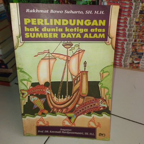 Cover Perlindungan hak dunia ketiga atas sumber daya alam / Penulis, Rakhmat Bowo Suharto