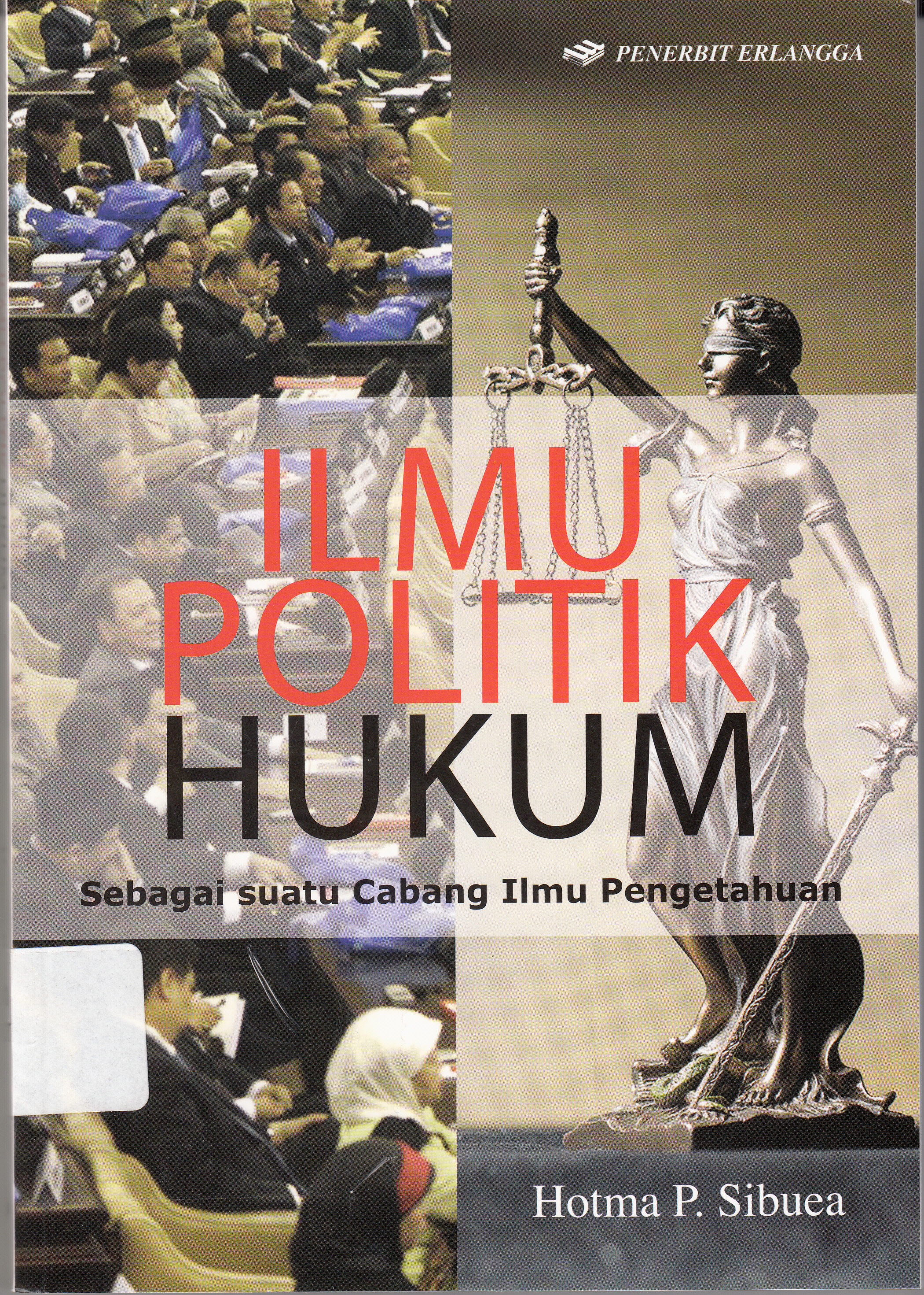 Cover Ilmu politik hukum sebagai suatu cabang ilmu pengetahuan / Penulis, Hotma P. Sibuea