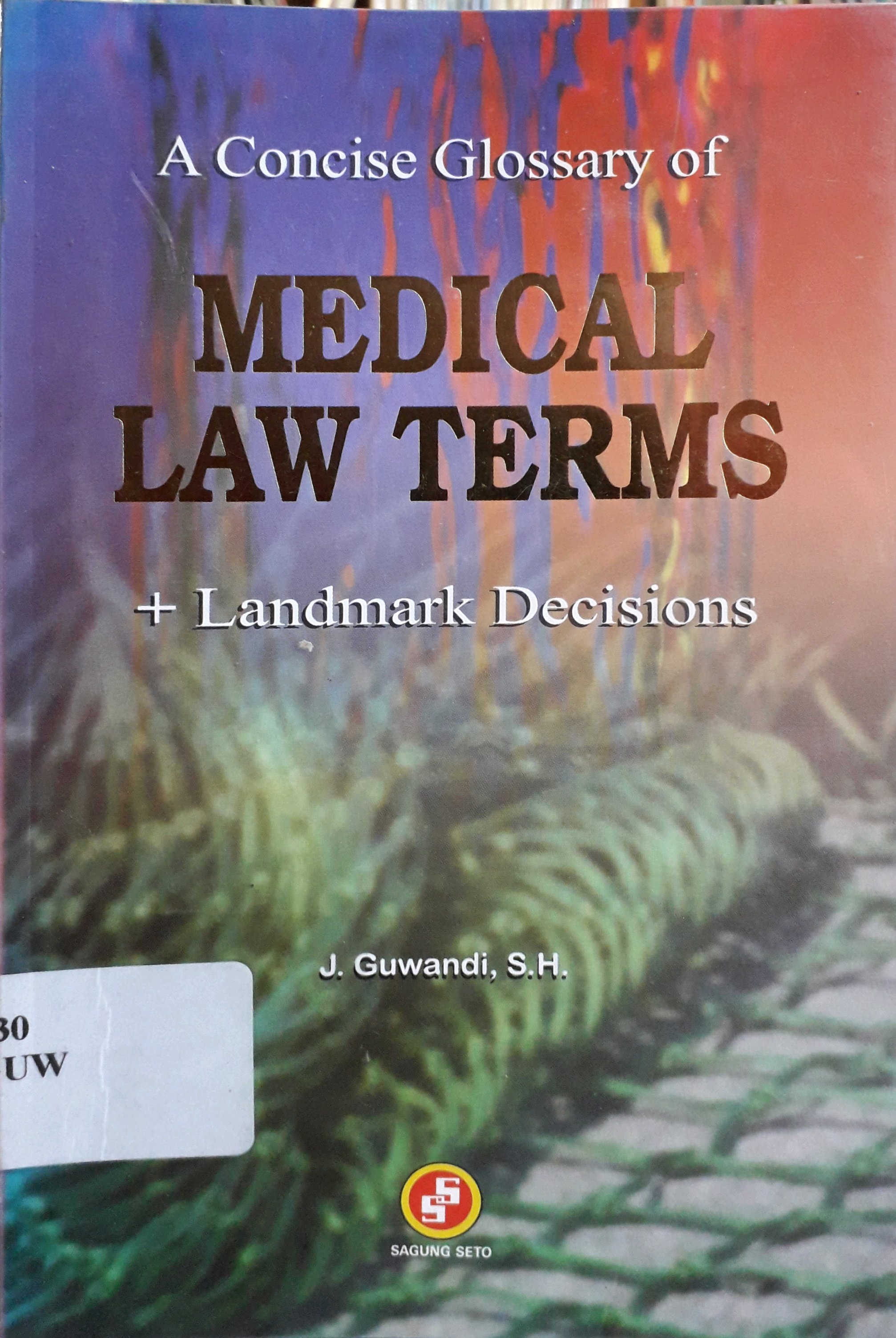 Cover A Concise glossary of medical law terms  + landmark decisions / J. Guwandi