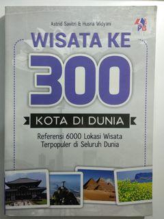 Cover Wisata ke 300 kota di dunia referensi 6000 lokasi wisata terpopuler di seluruh dunia / Penulis, Astrid Savitri