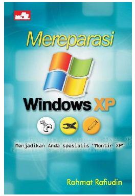 Cover Mereparasi Windows XP / Rahmat Rafiudin