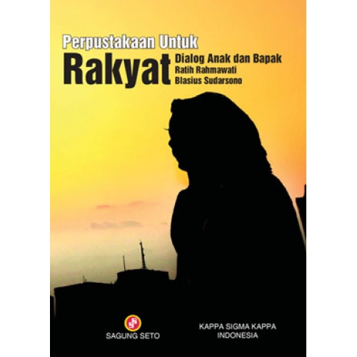 Cover Perpustakaan untuk rakyat :  dialog anak dan bapak / Ratih Rahmawati, Blasius Sudarsono