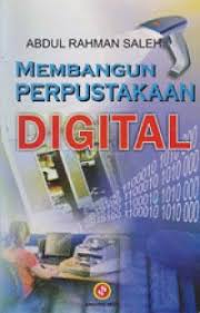 Cover Membangun perpustakaan digital :  step by step / Abdul Rahman Saleh