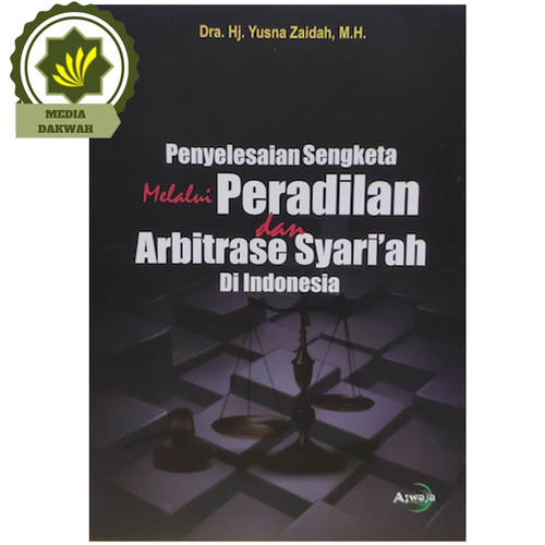 Cover Penyelesaian sengketa melalui peradilan dan arbitrase syariah di indonesia / Penulis, Yusna Zaidah; editor : H. Anwar Hafidzi