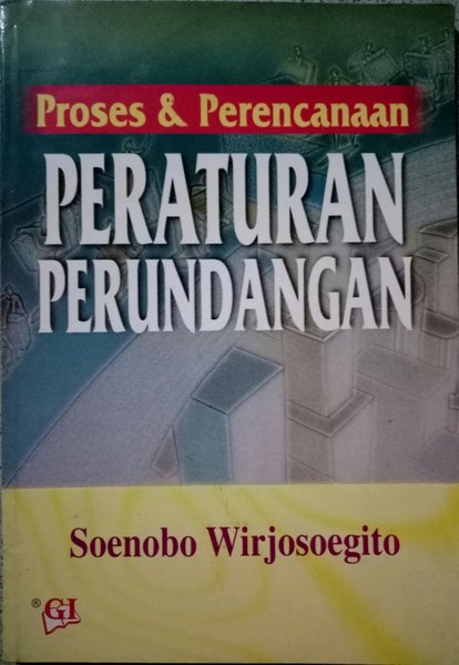 Cover Proses dan perencanaan peraturan perundan-undangan / Penulis, Soenobo Wirjosoegito ; ediotor, Juni Hadisubijantoro
