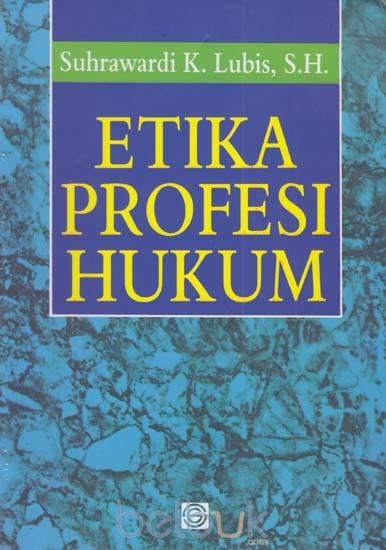 Cover Etika profesi hukum / Penulis, Suhrawardi K. Lubis