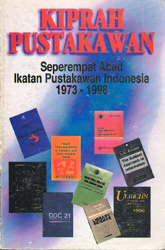 Cover Kiprah pustakawan :  seperempat abad Ikatan Pustakawan Indonesia 1973-1998 / oleh Basyiral Hamidy Harahap, JNB Tairas