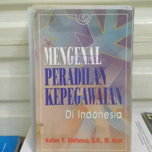 Cover Mengenal peradilan kepegawaian di Indonesia / Penulis, Kotan Y. Stefanus