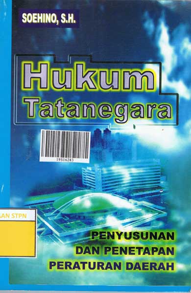 Cover Hukum tatanegara penyusunan dan penetapan peraturan daerah / Penulis, Soehino