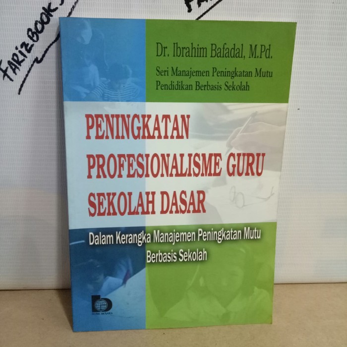 Cover Peningkatan profesionalisme guru sekolah dasar dalam kerangka manajemen peningkatan mutu berbasis sekolah / Penulis, Ibrahim Bafadal