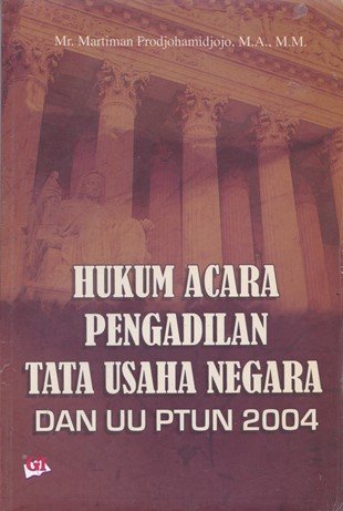 Cover Hukum acara pengadilan tata usaha negara dan UU PTUN 2004 / Penulis, Martiman Prodjohamidjojo
