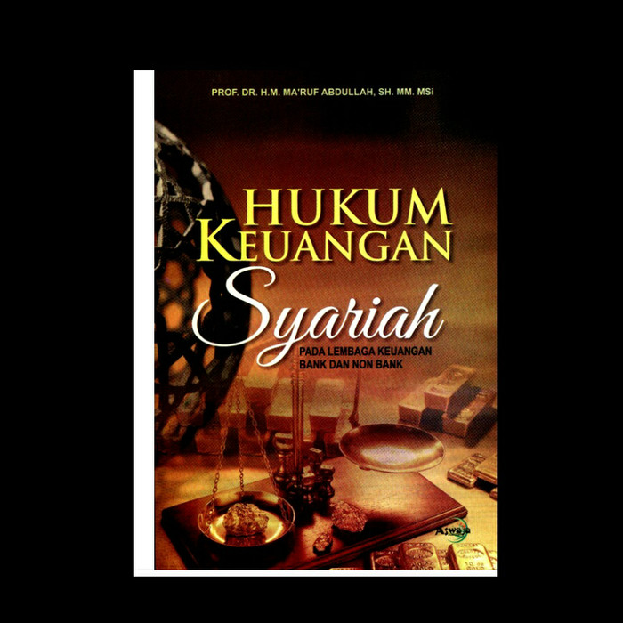 Cover Hukum keuangan syariah pada lembaga keuangan bank dan non bank / Penulis, Ma'ruf Abdullah