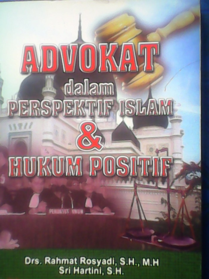 Cover Advokat dalam perspektif islam & hukum positif / Penulis, Rahmat Rosyadi