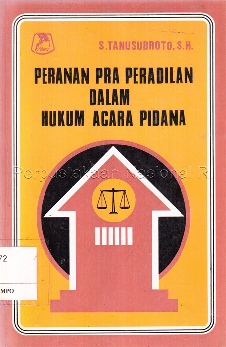 Cover Peranan pra peradilan dalam hukum acara pidana / Penulis, S. Tanusubroto