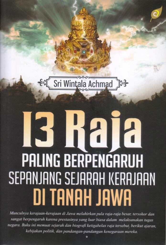 Cover 13 Raja Paling Berpengaruh :  Sepanjang Sejarah Kerajaan / Sri Wintala Achmad
