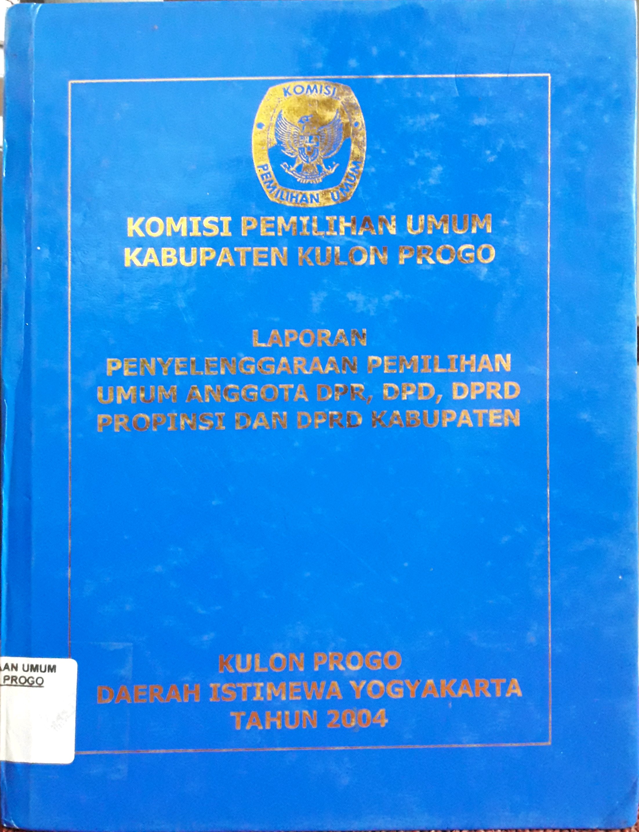 Cover Laporan Penyelenggaraan Pemilihan Umum Anggota DPR, DPD, DPRD Propinsi dan DPRD Kabupaten
