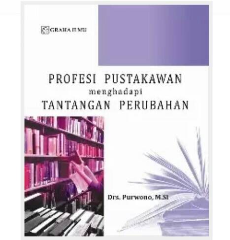Cover Profesi Pustakawan menghadapi tantangan perubahan / Purwono