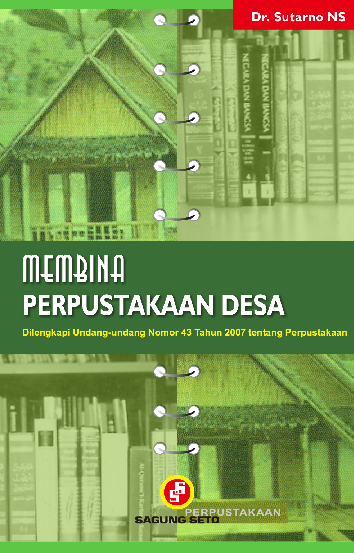 Cover Membina perpustakaan desa :  dilengkapi Undang-undang Nomor 43 Tahun 2007 tentang Perpustakaan / Sutarno