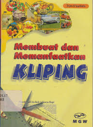 Cover Membuat dan memanfaatkan kliping / Trijoto, Suprihatin ; editor, Ismulyadi