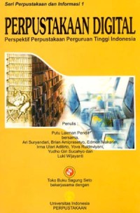 Cover Perpustakaan digital :  perspektif perpustakaan perguruan tinggi Indonesia / penulis, Putu Laxman Pendit . . . [et al ]
