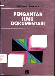 Cover Pengantar Ilmu Dokumentasi / Soejono Trimo