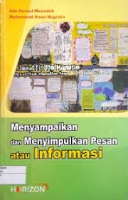 Cover Menyampaikan dan menyimpulkan pesan Atau Informasi / Ade Husnul; Muhammad Ihsan Nugroho