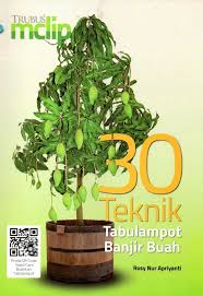 Cover 30 teknik tabulampot banjir buah / Rosy Nur Apriyanti ; penyunting, Sardi Duryatmo