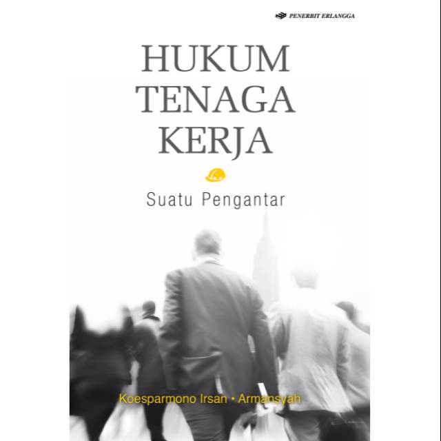 Cover Hukum tenaga kerja suatu pengantar / Penulis, Koesparmono Irsan