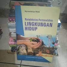 Cover Kompleksitas permasalahan lingkungan hidup / Penulis, Hyronimus Rhiti