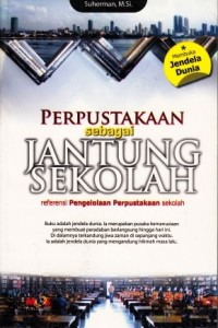Cover Perpustakaan sebagai jantung sekolah referensi pengelola perpustakaan sekolah / Suherman