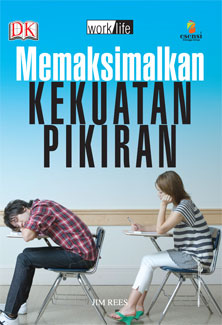 Cover Memaksimalkan kekuatan pikiran :  Tingkatkan kebugaran mental dan meksimalkan potensi anda / Jim Rees; penerjemah, Marina Sofyan; editor, Niken Hananti, Daniel P. Purba